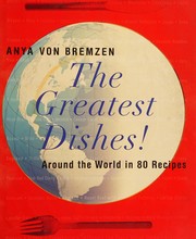 Cover of: The greatest dishes: around the world in 80 recipes