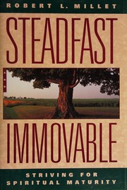 Cover of: Steadfast and immovable: striving for spiritual maturity