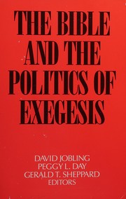 Cover of: The Bible and the politics of exegesis: essays in honor of Norman K. Gottwald on his sixty-fifth birthday