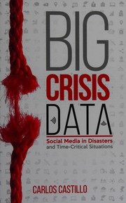 Cover of: Big Crisis Data: Social Media in Disasters and Time-Critical Situations