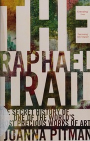 Cover of: Raphael Trail: The Secret History of One of the World's Most Precious Works of Art