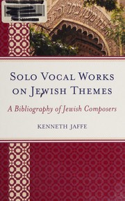 Solo vocal works on Jewish themes by Kenneth Jaffe