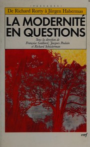Cover of: La modernité en questions: de Richard Rorty à Jürgen Habermas : actes de la décade de Cerisy-la-Salle, 2-11 juillet 1993