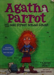 Cover of: Agatha Parrot and the Odd Street School ghost by Kjartan Poskitt