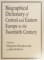Cover of: Biographical dictionary of Central and Eastern Europe in the twentieth century