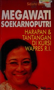 Cover of: Megawati Soekarnoputri, harapan dan tantangan di kursi Wapres R.I. by Sidarta Gautama