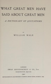 What great men have said about great men by William Wale