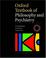 Cover of: Oxford Textbook of Philosophy of Psychiatry (International Perspectives in Philosophy and Psychiatry)