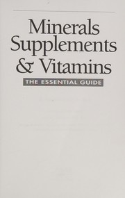 Cover of: Minerals, supplements & vitamins: the essential guide