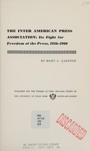 The Inter American Press Association: its fight for freedom of the press, 1926-1960 by Mary A. Gardner
