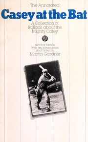 Cover of: The Annotated Casey at the Bat: A Collection of Ballads about the Mighty Casey