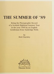Cover of: The summer of '89: being the photographic record of a Scottish highland summer tourin the year 1889 by an English gentleman from Tunbridge Wells