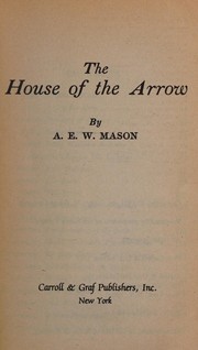 Cover of: The House of the Arrow by A. E. W. Mason