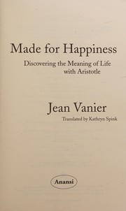 Cover of: Made for happiness by Jean Vanier