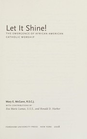 Cover of: Let it shine!: the emergence of African American Catholic worship