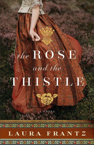 Rose and the Thistle by Laura Frantz