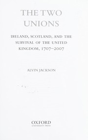 Cover of: The two unions: Ireland, Scotland, and the survival of the United Kingdom, 1707-2007
