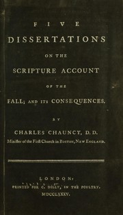 Cover of: Five dissertations on the Scripture account of the fall and its consequences by Chauncy, Charles