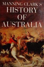 Cover of: Manning Clark's History of Australia by Manning Clark