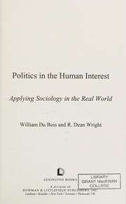 Cover of: Politics in the human interest: applying sociology in the real world