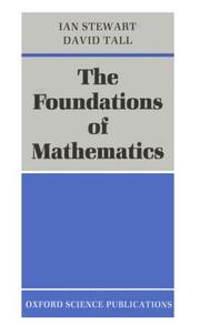 Cover of: The foundations of mathematics by Ian Stewart and David Tall.