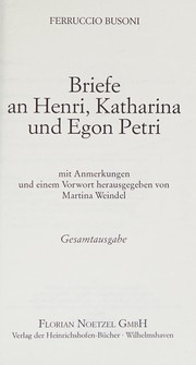 Cover of: Briefe an Henri, Katharina und Egon Petri by Ferruccio Busoni