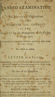 Cover of: A candid examination of Dr. Mayhew's Observations on the charter and conduct of the Society for the Propagation of the Gospel in Foreign Parts by Henry Caner