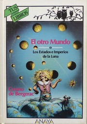 Cover of: El otro mundo o los estados e imperios de la luna/ The other world or states and empires of the moon by Cyrano de Bergerac, J. J. Grandville