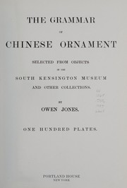 Cover of: The grammar of Chinese ornament: selected from objects in the South Kensington Museum and other collections