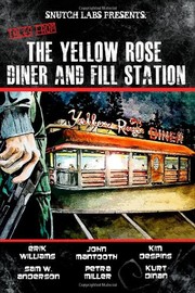 Cover of: Tales From the Yellow Rose Diner and Fill Station by Erik Williams, John Mantooth, Kim Despins, Sam W. Anderson, Petra Miller, Kurt Dinan