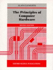 Cover of: The Principles of Computer Hardware by Clements, Alan, Alan Clements, Alan Clements