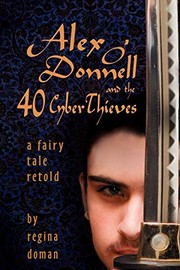 Cover of: Alex O'Donnell and the 40 Cyberthieves by Regina Doman