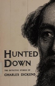 Cover of: Hunted Down: The Detective Stories of Charles Dickens