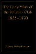 Cover of: The Early Years Of The Saturday Club 1855-1870 by Edward Waldo Emerson