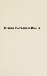 Cover of: Bringing the passions back in: the emotions in political philosophy