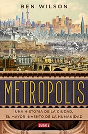 Cover of: Metrópolis: Una historia de la ciudad, el mayor invento de la humanidad