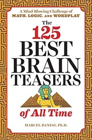 Cover of: The 125 Best Brain Teasers of All Time by Marcel Danesi