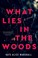 Cover of: What Lies in the Woods