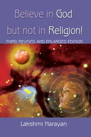 Cover of: Believe in God But Not in Religion! by Lakshmi Narayan