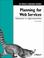 Cover of: Planning for Web Services