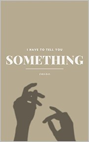 Cover of: I Have to Tell You Something by Zara Bas
