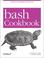 Cover of: bash Cookbook