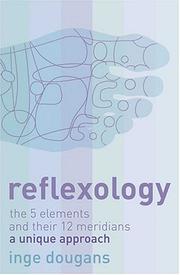 Cover of: Reflexology: The 5 elements and their 12 meridians  by Inge Dougans