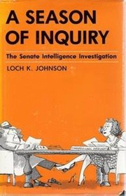 A Season of Inquiry by Loch K. Johnson