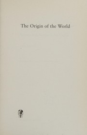 Cover of: ORIGIN OF THE WORLD: SCIENCE AND FICTION OF THE VAGINA; TRANS. BY ARNOLD POMERANS...ET AL.