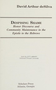 Cover of: Despising shame: honor discourse and community maintenance in the Epistle to the Hebrews