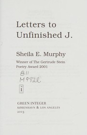 Cover of: Letters to unfinished J. by Sheila E. Murphy