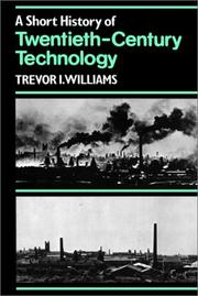 Cover of: A short history of twentieth-century technology c. 1900-c. 1950 by Trevor Illtyd Williams