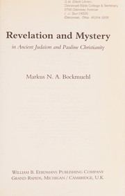 Cover of: Revelation and mystery in ancient Judaism and Pauline Christianity by Markus N. A. Bockmuehl