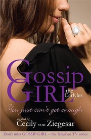 Cover of: Gossip Girl, The Carlyles: You Just Can't Get Enough